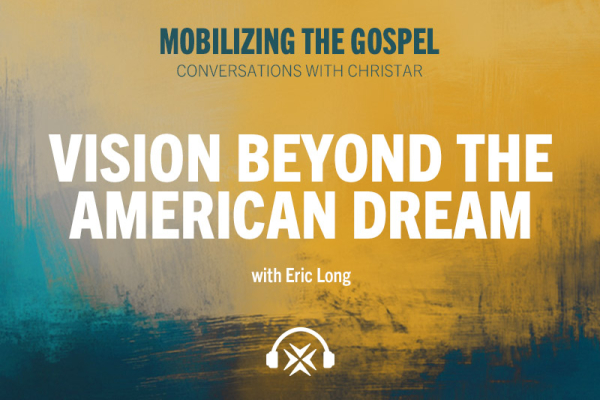 Ep. 10 - Vision Beyond the American Dream
