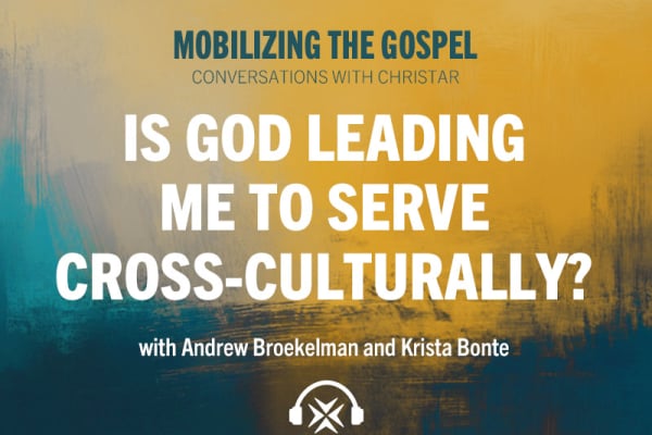 Ep. 5 - Is God leading me to serve cross-culturally?