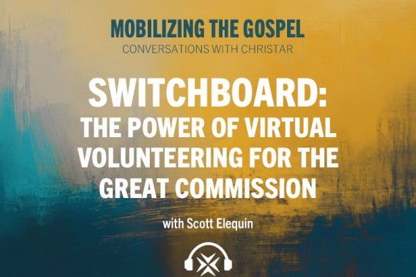 Ep. 3 - Switchboard: The Power of Virtual Volunteering for the Great Commission