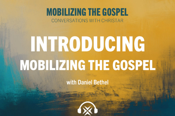 Ep. 1 - Introducing Mobilizing the Gospel