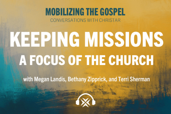Ep. 19 - Keeping Missions a Focus of the Church